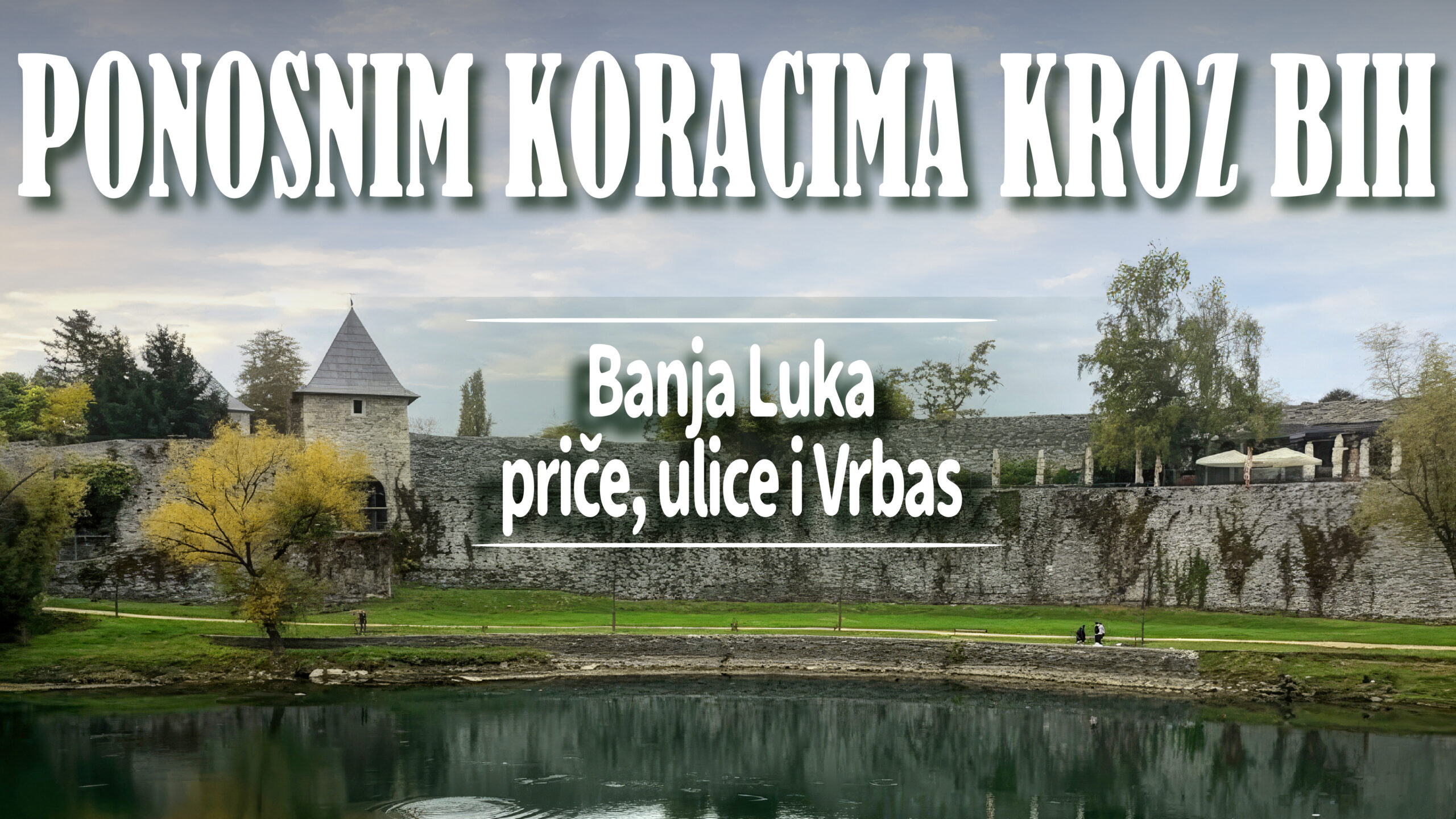 Banja Luka – priče, ulice i Vrbas